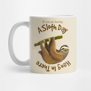 Funny Sloth Joke, If You Are Having A Slow Day, Hang In There Mug